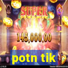 potn tik